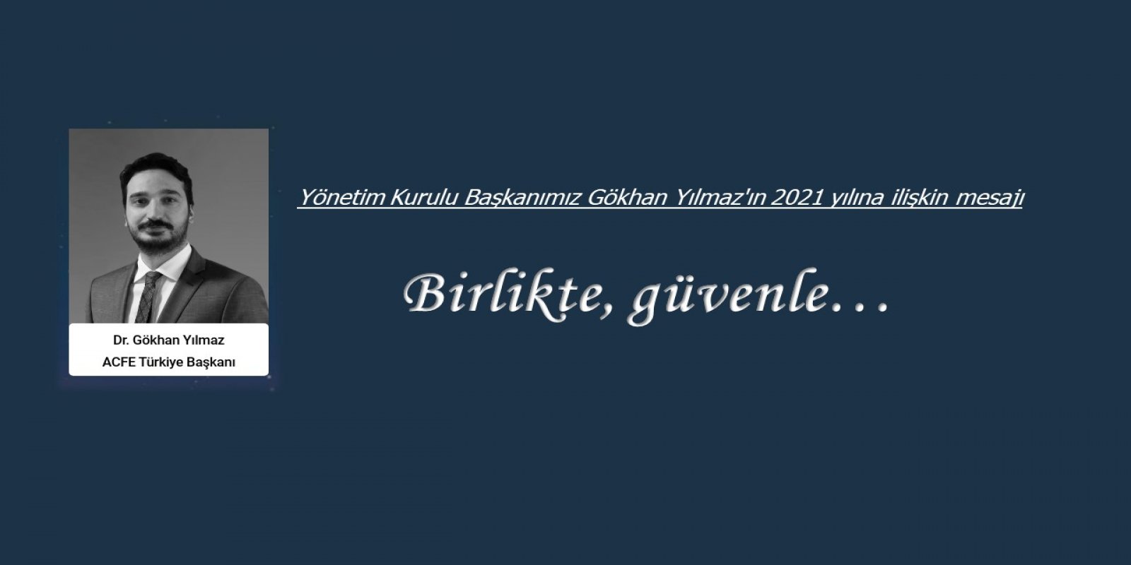 Yönetim Kurulu Başkanımız Gökhan Yılmaz'ın 2021 yılına ilişkin mesajı