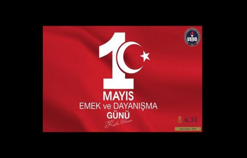 1 Mayıs Emek ve Dayanışma Günü Kutlu Olsun!