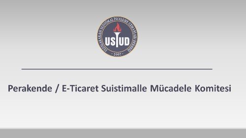 Perakende / E-Ticaret Suistimalle Mücadele Komitesi