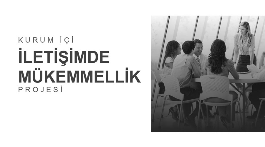 Kurum İçi İletişimde Mükemmellik Projesi